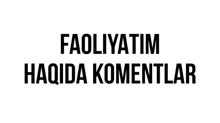 Faoliyatim haqida komentlar