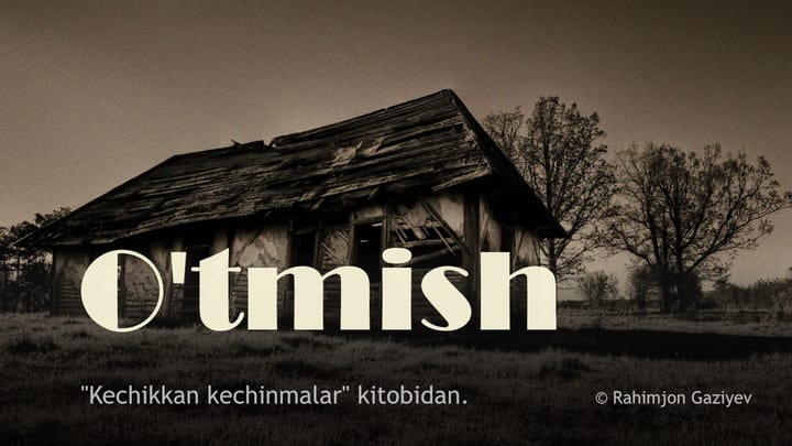 O'tmish | Kechikkan kechinmalar kitobidan